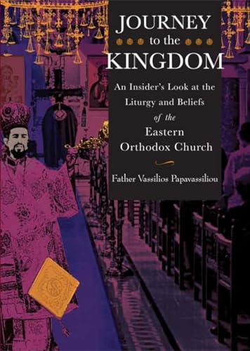 Journey to the Kingdom: An Insider's Look at the Liturgy and Beliefs of the Eastern Orthodox Church von Paraclete Press (MA)
